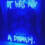 ‘It was all a dream’ Blue LED Neon Sign